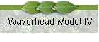 Waverhead Model IV