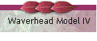 Waverhead Model IV